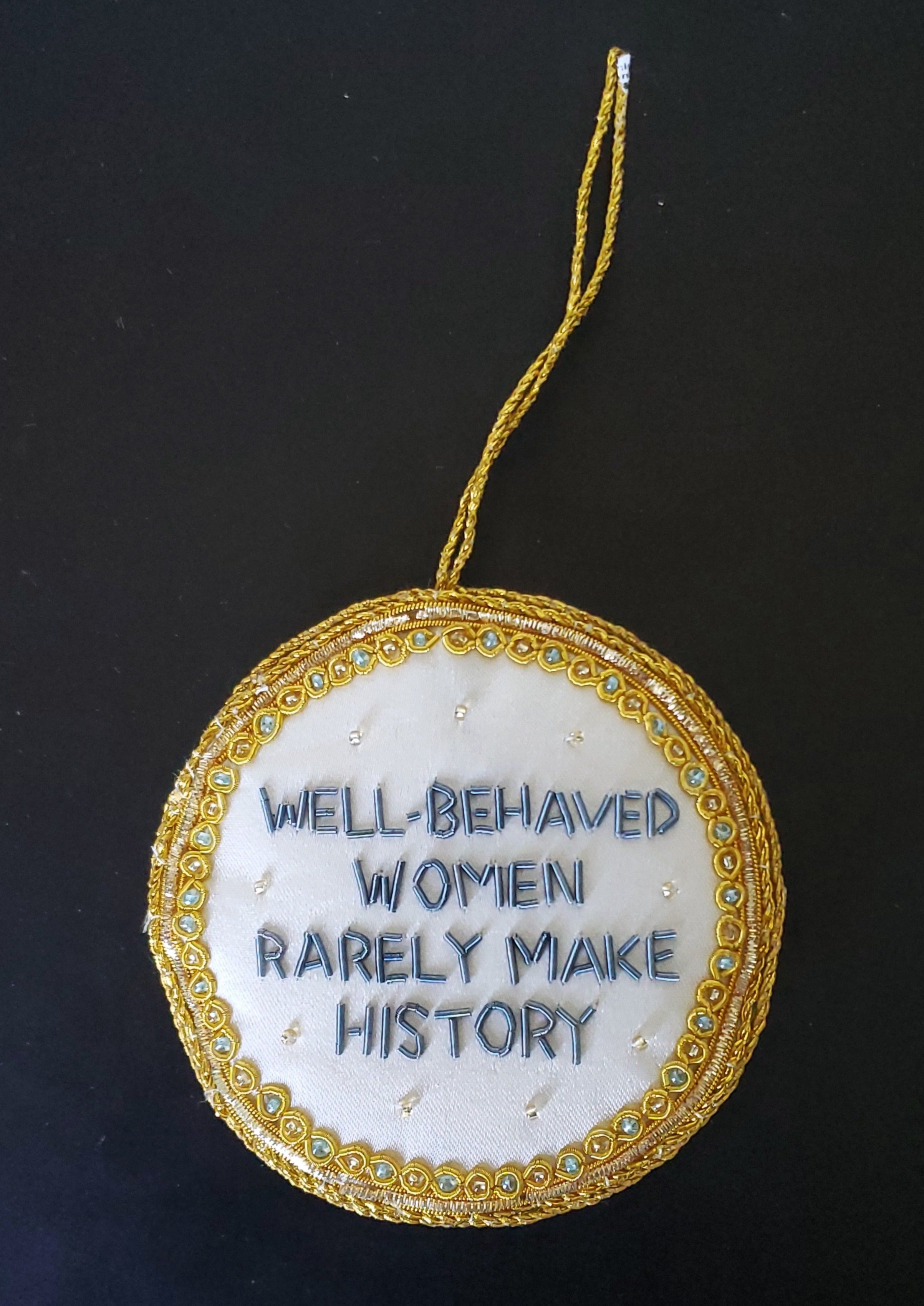 Well-Behaved Women Rarely Make History Ornament
